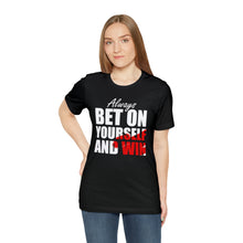 Load image into Gallery viewer, Always Bet On Yourself T-Shirt | Unisex
