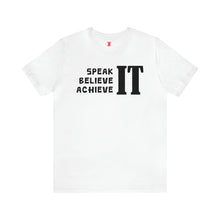 Load image into Gallery viewer, Speak It, Believe It, Achieve It T-Shirt | Unisex
