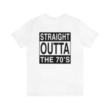 Load image into Gallery viewer, Straight Outta The 70&#39;s Graphic T-Shirt
