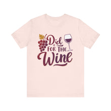 Load image into Gallery viewer, Did It for the Wine Tee
