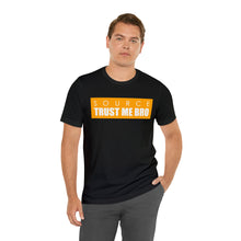 Load image into Gallery viewer, Source: Trust Me Bro T-Shirt (Unisex)