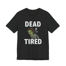 Load image into Gallery viewer, Dead Tired - Humor Graphic Tee (Unisex) Solid Black Blend
