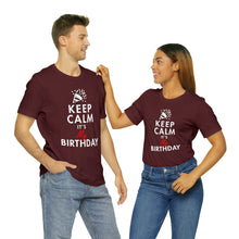 Load image into Gallery viewer, Keep Calm, It&#39;s My Birthday T-Shirt | Unisex