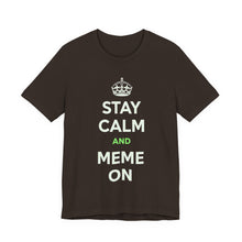 Load image into Gallery viewer, Stay Calm and Meme On Tee
