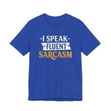 Load image into Gallery viewer, I Speak Fluent Sarcasm - Humor Graphic Tee (Unisex) True Royal
