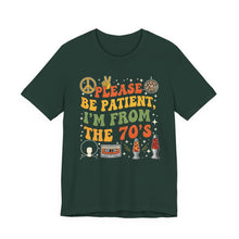 Load image into Gallery viewer, Please Be Patient, I’m From the 70s – Retro Humor Tee Forest

