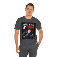 Load image into Gallery viewer, Jason - They Be Trippin T-Shirt | Unisex