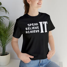 Load image into Gallery viewer, Speak It, Believe It, Achieve It T-Shirt | Unisex