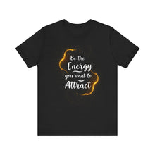 Load image into Gallery viewer, Be The Energy You Want To Attract Tee (Unisex) Black
