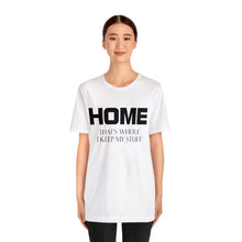 Load image into Gallery viewer, Home - My Stuff T-Shirt | Unisex
