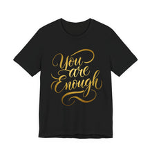 Load image into Gallery viewer, You Are Enough – Positive Affirmation Graphic Tee (Unisex) Black