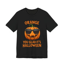 Load image into Gallery viewer, Orange You Glad It’s Halloween – Funny Pumpkin Graphic Tee (Unisex)
