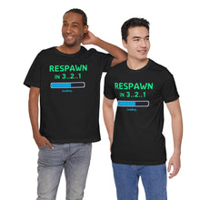 Load image into Gallery viewer, Respawn In 3, 2, 1 – Funny Gamer Graphic Tee (Unisex)
