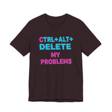 Load image into Gallery viewer, Ctrl + Alt + Delete My Problems - Gamer Tee (Unisex)
