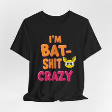 Load image into Gallery viewer, Funny Bat Shit Crazy Tee (Unisex)
