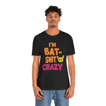 Load image into Gallery viewer, Funny Bat Shit Crazy Tee (Unisex)
