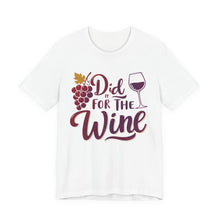 Load image into Gallery viewer, Did It for the Wine Tee
