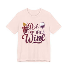 Load image into Gallery viewer, Did It for the Wine Tee
