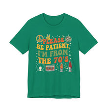 Load image into Gallery viewer, Please Be Patient, I’m From the 70s – Retro Humor Tee Kelly
