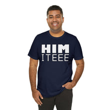 Load image into Gallery viewer, HIM ITEEE T-Shirt | Unisex
