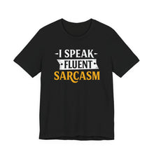 Load image into Gallery viewer, I Speak Fluent Sarcasm - Humor Graphic Tee (Unisex) Black
