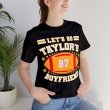 Load image into Gallery viewer, Let&#39;s Go Taylor&#39;s Boyfriend T-Shirt | Unisex
