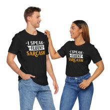 Load image into Gallery viewer, I Speak Fluent Sarcasm - Humor Graphic Tee (Unisex)
