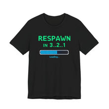 Load image into Gallery viewer, Respawn In 3, 2, 1 – Funny Gamer Graphic Tee (Unisex) Black
