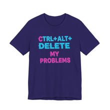 Load image into Gallery viewer, Ctrl + Alt + Delete My Problems - Gamer Tee (Unisex)
