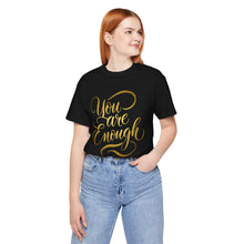 Load image into Gallery viewer, You Are Enough – Positive Affirmation Graphic Tee (Unisex)