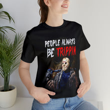 Load image into Gallery viewer, Jason - They Be Trippin T-Shirt | Unisex