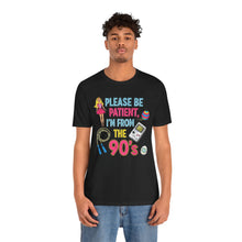 Load image into Gallery viewer, Please Be Patient, I’m From the 90s – Retro Humor Tee