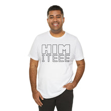 Load image into Gallery viewer, HIM ITEEE T-Shirt | Unisex