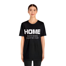 Load image into Gallery viewer, Home - My Stuff T-Shirt | Unisex