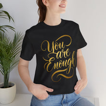 Load image into Gallery viewer, You Are Enough – Positive Affirmation Graphic Tee (Unisex)