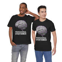 Load image into Gallery viewer, Professional Overthinker – Funny Relatable Graphic Tee (Unisex)