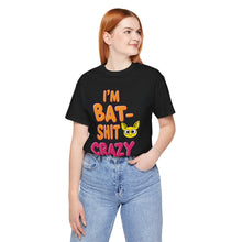 Load image into Gallery viewer, Funny Bat Shit Crazy Tee (Unisex)
