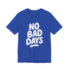 Load image into Gallery viewer, No More Bad Days – Positive Mindset Motivational Graphic Tee (Unisex) True Royal
