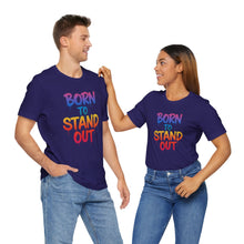 Load image into Gallery viewer, Born To Stand Out - Graphic Tee (Unisex)
