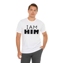 Load image into Gallery viewer, I Am Him T-Shirt | Unisex