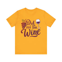 Load image into Gallery viewer, Did It for the Wine Tee
