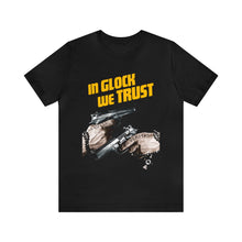 Load image into Gallery viewer, In Glock We Trust T-Shirt | Unisex
