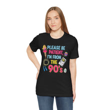 Load image into Gallery viewer, Please Be Patient, I’m From the 90s – Retro Humor Tee