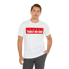 Load image into Gallery viewer, Source: Trust Me Bro T-Shirt (Unisex)
