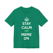 Load image into Gallery viewer, Stay Calm and Meme On Tee
