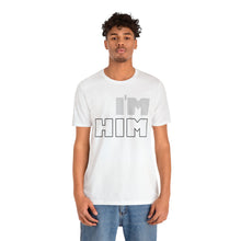 Load image into Gallery viewer, I&#39;m Him T-Shirt | Unisex