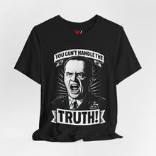 Load image into Gallery viewer, &quot;You Can&#39;t Handle The Truth&quot; Movie Quote Tee
