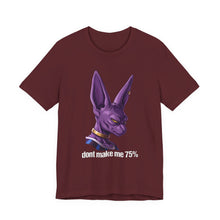 Load image into Gallery viewer, Don’t Make Me 75 Percent Beerus Unisex Graphic Tee Maroon