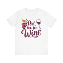 Load image into Gallery viewer, Did It for the Wine Tee
