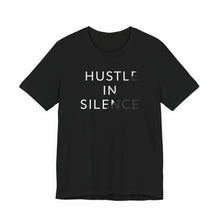 Load image into Gallery viewer, Hustle in Silence – Motivational Entrepreneur Graphic Tee (Unisex)
